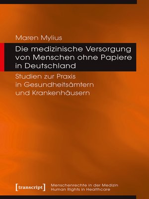 cover image of Die medizinische Versorgung von Menschen ohne Papiere in Deutschland